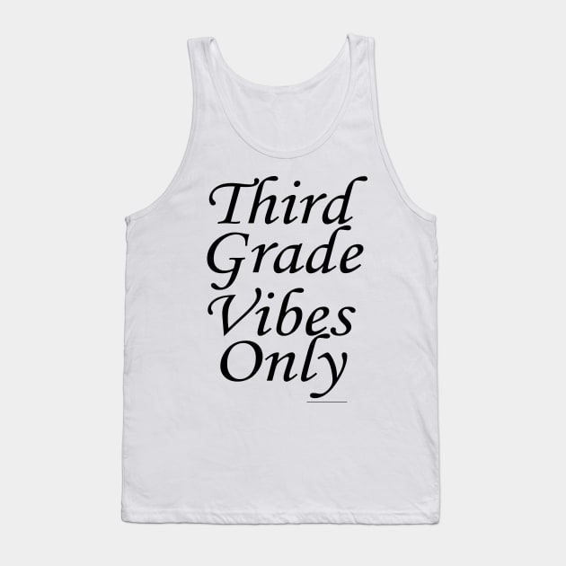 Third grade vibes only design Tank Top by ARTA-ARTS-DESIGNS